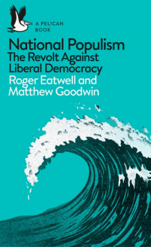 national populism the revolt against democracy roger eatwell and matthew goodwin